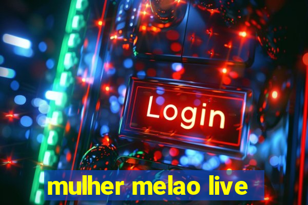 mulher melao live